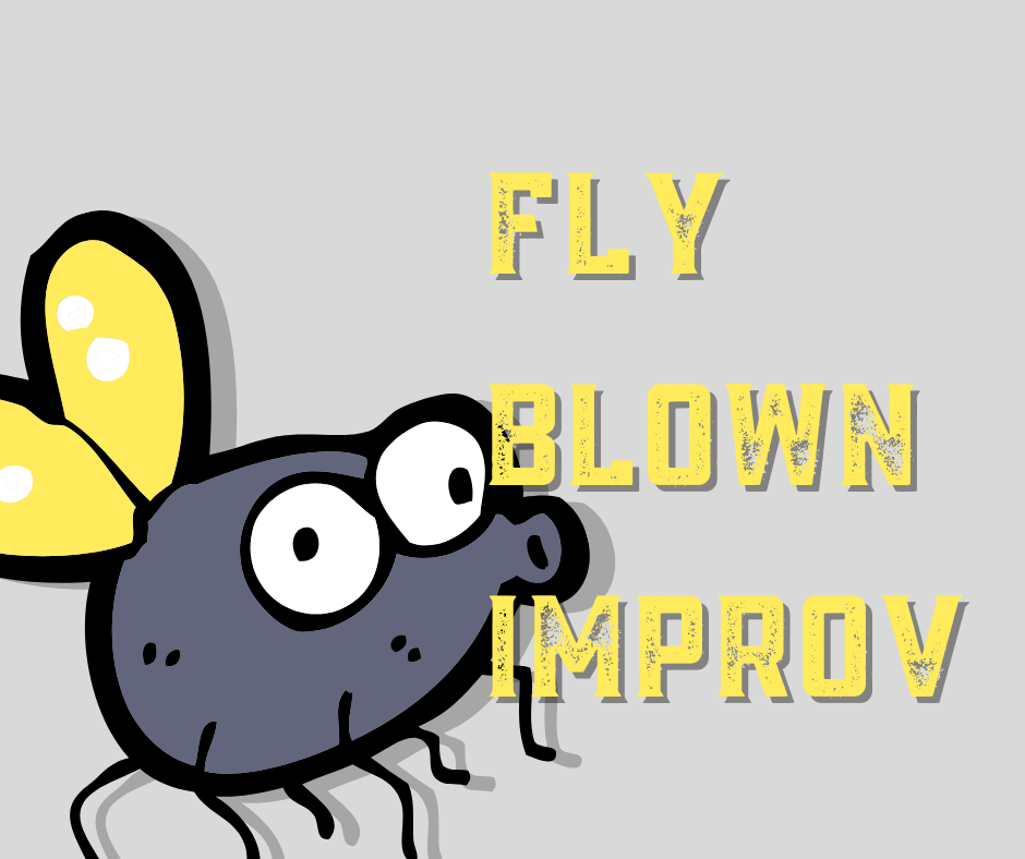 Fly Blown Improv Pitter Pat Productions